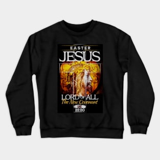 Jesus Lord of All The New Covenant Luke 22:20 Easter Crewneck Sweatshirt